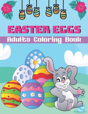 Easter Eggs Adults Coloring Book: A Book Type O... B08WZ8XMGQ Book Cover