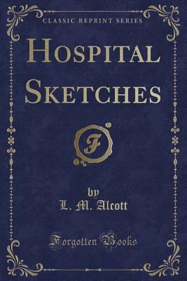 Hospital Sketches (Classic Reprint) 1440076987 Book Cover