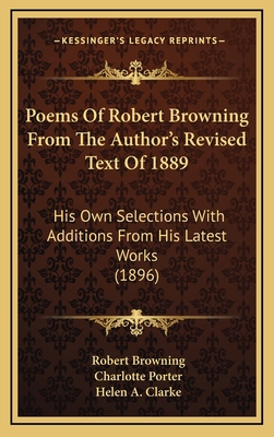 Poems Of Robert Browning From The Author's Revi... 1164453785 Book Cover