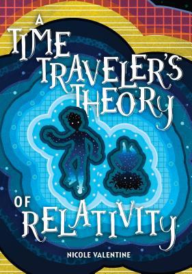 A Time Traveler's Theory of Relativity 1541555384 Book Cover