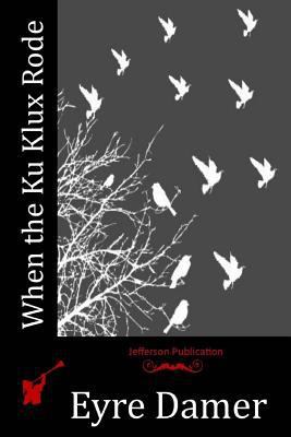 When the Ku Klux Rode 1530557712 Book Cover