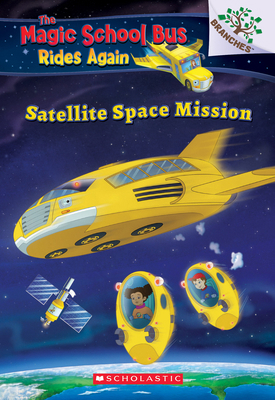 Satellite Space Mission (the Magic School Bus R... 1338262513 Book Cover