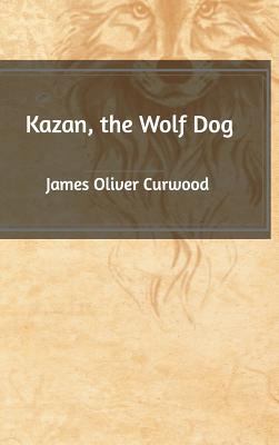 Kazan, the Wolf Dog 1389554139 Book Cover