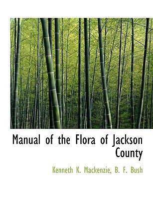 Manual of the Flora of Jackson County [Large Print] 1116545160 Book Cover