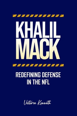 Khalil Mack: Redefining Defense in the NFL B0DTYBGXS2 Book Cover