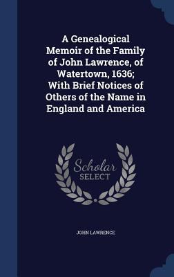 A Genealogical Memoir of the Family of John Law... 1340022362 Book Cover