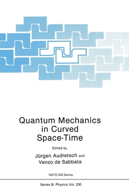Quantum Mechanics in Curved Space-Time 0306436612 Book Cover