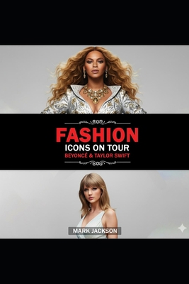 Fashion Icons On Tour. Beyoncé & Taylor Swift: ... B0CQMKDR9R Book Cover