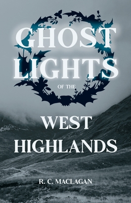 Ghost Lights of the West Highlands (Folklore Hi... 1445520117 Book Cover