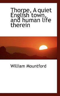 Thorpe, a Quiet English Town, and Human Life Th... 1117594475 Book Cover