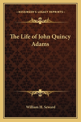 The Life of John Quincy Adams 1162627417 Book Cover