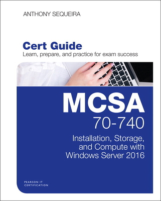 MCSA 70-740 Cert Guide: Installation, Storage, ... 0789756978 Book Cover