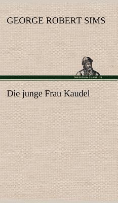 Die Junge Frau Kaudel [German] 3847261703 Book Cover