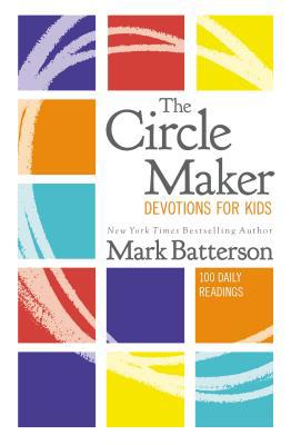 The Circle Maker Devotions for Kids: 100 Daily ... 0310766818 Book Cover