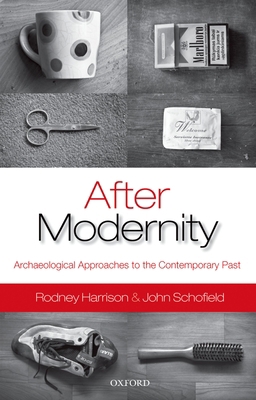 After Modernity: Archaeological Approaches to t... 0199548080 Book Cover