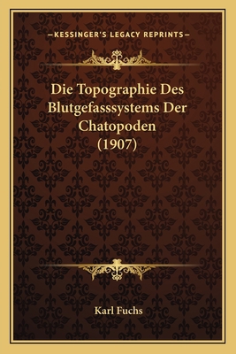 Die Topographie Des Blutgefasssystems Der Chato... [German] 1168044499 Book Cover