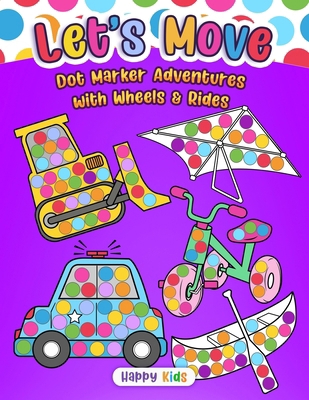 Let's Move: Dot Marker Adventures with Wheels &... B0DTV5K1CJ Book Cover