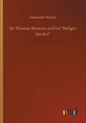 Sir Thomas Browne and his Religio Medici 3732656608 Book Cover