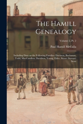 The Hamill Genealogy: Including Data on the Fol... 1014477085 Book Cover
