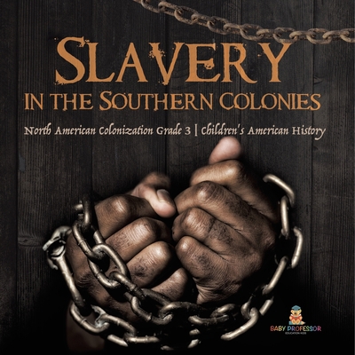 Slavery in the Southern Colonies North American... 1541959329 Book Cover