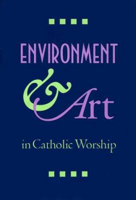 Environment and Art in Catholic Worship 0929650654 Book Cover