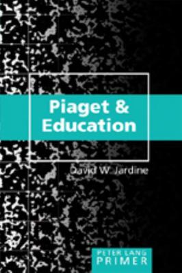 Piaget and Education Primer 0820472611 Book Cover