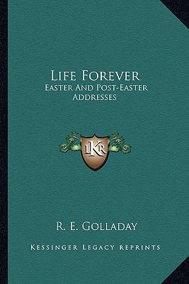 Life Forever: Easter And Post-Easter Addresses 1163150525 Book Cover