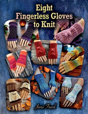Eight Fingerless Gloves to Knit B0DHR31QJQ Book Cover