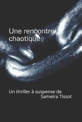 Une rencontre chaotique [French] 1520681844 Book Cover