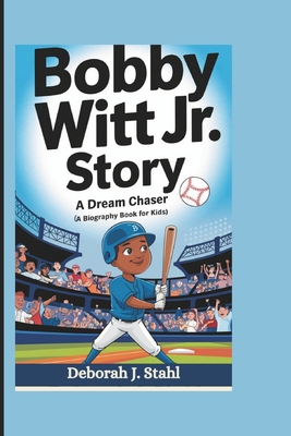 Bobby Witt Jr. Story: A Dream Chaser (A biograp... B0DPZ9JLZM Book Cover