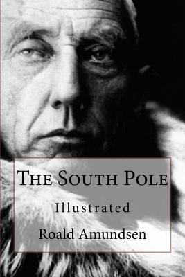 The South Pole: Illustrated 1541154274 Book Cover