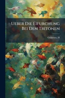Ueber Die Eifurchung Bei Den Tritonen [German] 1172058148 Book Cover