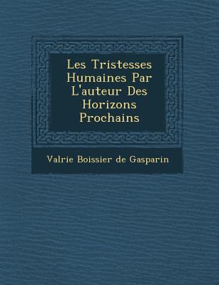 Les Tristesses Humaines Par L'Auteur Des Horizo... [French] 124994614X Book Cover