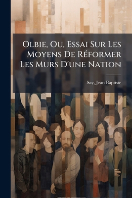 Olbie, Ou, Essai Sur Les Moyens De Réformer Les... [French] 1179778642 Book Cover
