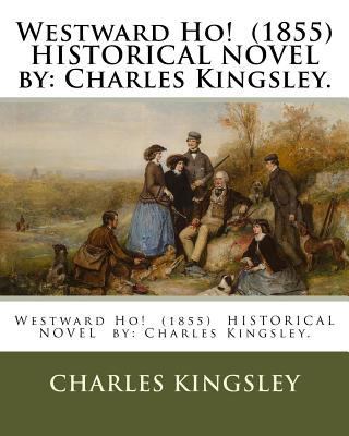 Westward Ho! (1855) HISTORICAL NOVEL by: Charle... 1539529711 Book Cover
