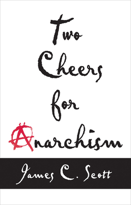 Two Cheers for Anarchism: Six Easy Pieces on Au... 0691155291 Book Cover