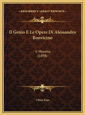 Il Genio E Le Opere Di Alessandro Bonvicino: Il... [Italian] 1169558844 Book Cover