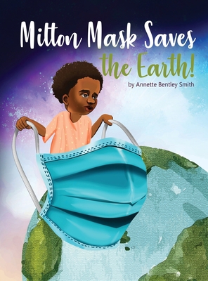 Milton Mask Saves the Earth! 1736267701 Book Cover