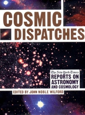 Cosmic Dispatches: The New York Times Reports o... B00BG7LIY8 Book Cover