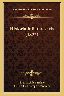 Historia Iulii Caesaris (1827) [Latin] 1167684680 Book Cover