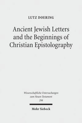 Ancient Jewish Letters and the Beginnings of Ch... 3161522362 Book Cover