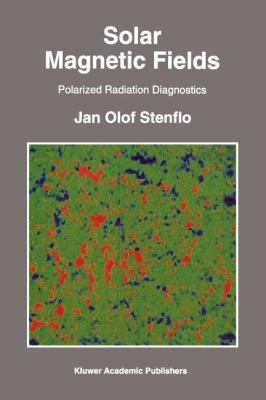 Solar Magnetic Fields: Polarized Radiation Diag... 904814387X Book Cover