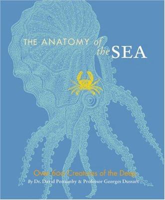 The Anatomy of the Sea: Over 600 Creatures of t... 0811846334 Book Cover