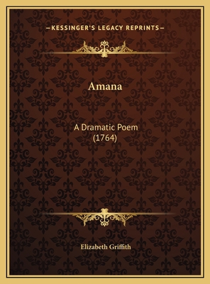 Amana: A Dramatic Poem (1764) 1169674232 Book Cover