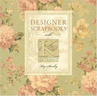 Designer Scrapbooks with K & Company 1402710577 Book Cover