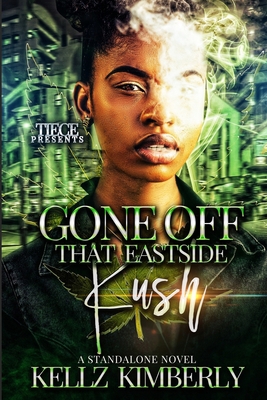 Gone Off That Eastside Kush: A Standalone Novel B0858WJX9Z Book Cover