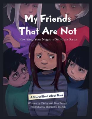 My Friends That Are Not: Rewriting Your Negativ... 1792353723 Book Cover