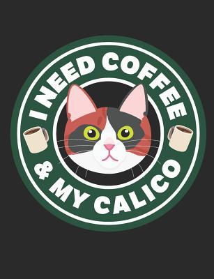 I Need Coffee & My Calico: A book for calico ca... 1726421724 Book Cover