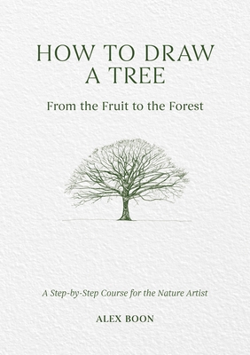 How to Draw a Tree: From the Fruit to the Fores... 1446314790 Book Cover
