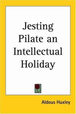 Jesting Pilate: An Intellectual Holiday 1417924780 Book Cover